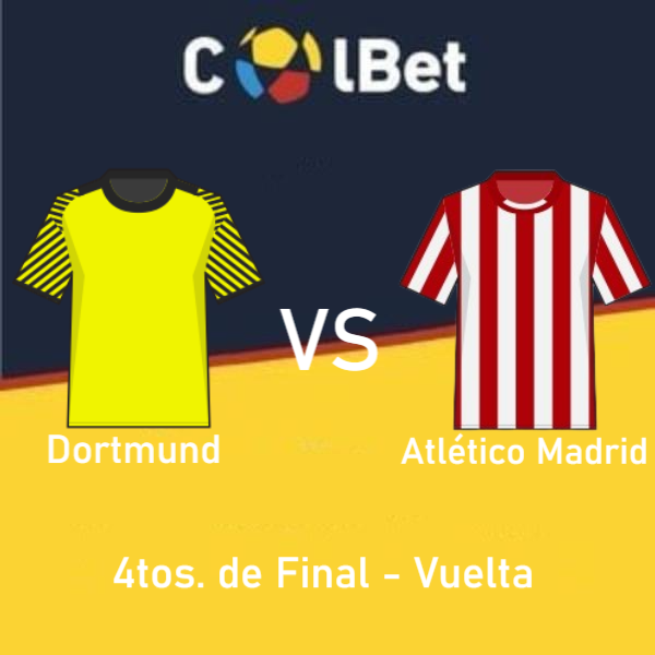 Colbet Colombia: Pronósticos Borussia Dortmund vs Atlético Madrid (16 de abril) | 4tos de Final | Apuestas deportivas en Champions League